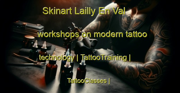 Skinart Lailly En Val workshops on modern tattoo technology | TattooTraining | TattooClasses | SkinartTraining-France